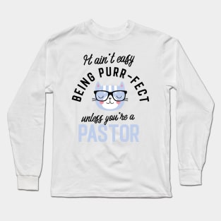 Pastor Cat Gifts for Cat Lovers - It ain't easy being Purr Fect Long Sleeve T-Shirt